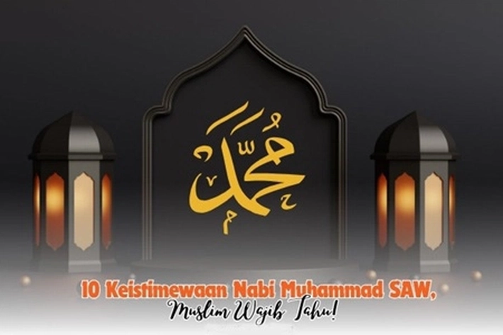 10 Keistimewaan Nabi Muhammad SAW Dalam Islam