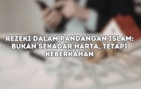 Rezeki dalam Perspektif Islam Tidak Semata-mata Diukur dari Banyaknya Harta